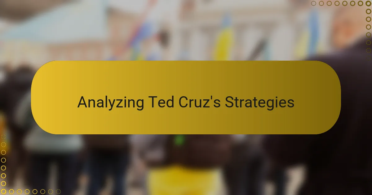 Analyzing Ted Cruz's Strategies