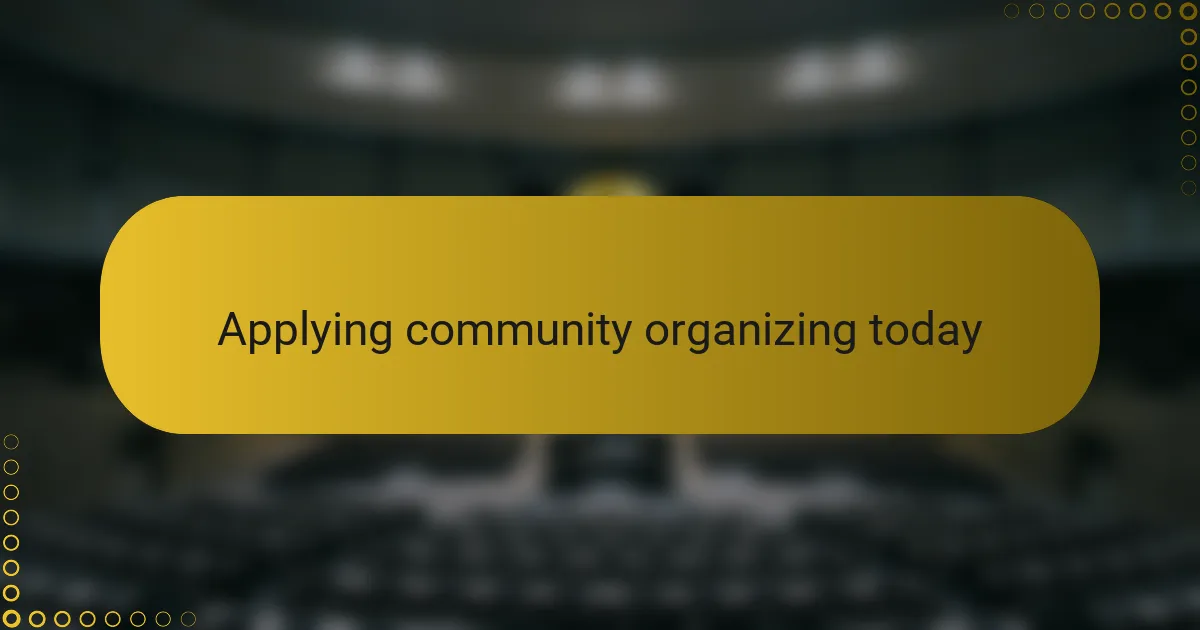 Applying community organizing today