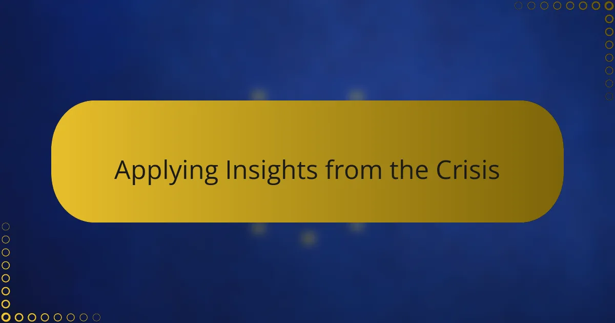 Applying Insights from the Crisis