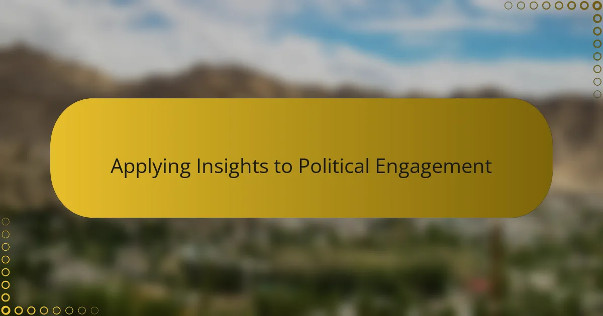 Applying Insights to Political Engagement
