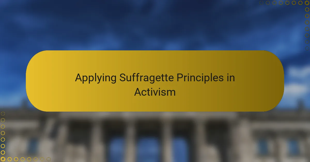 Applying Suffragette Principles in Activism