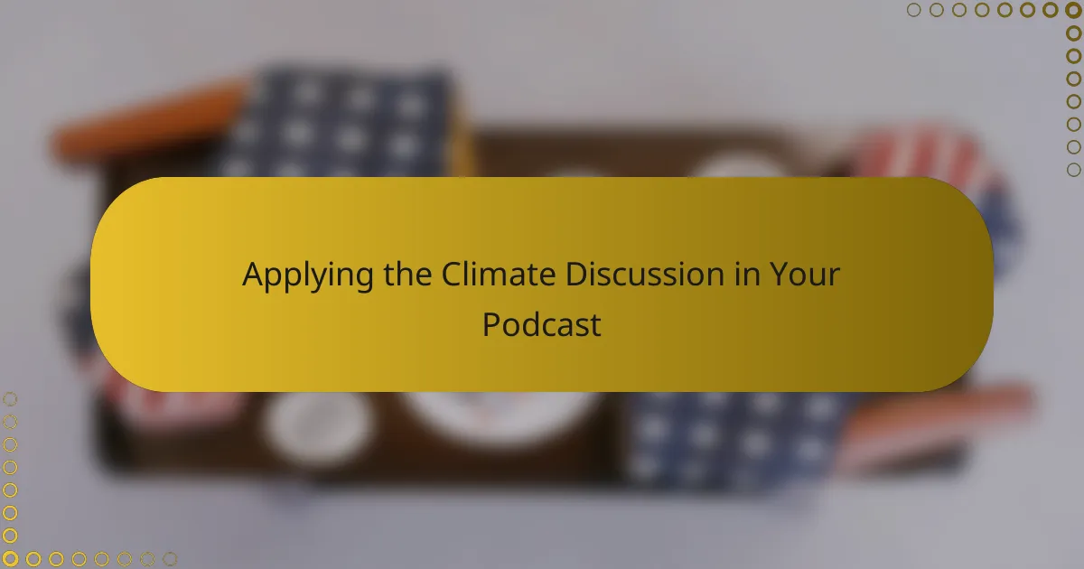 Applying the Climate Discussion in Your Podcast