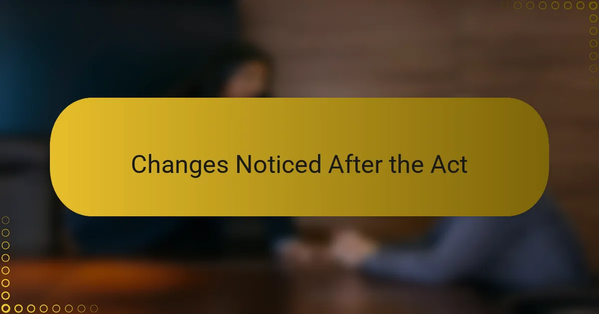 Changes Noticed After the Act