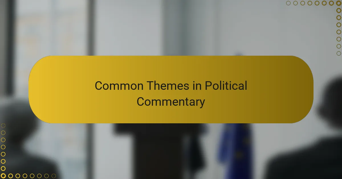 Common Themes in Political Commentary