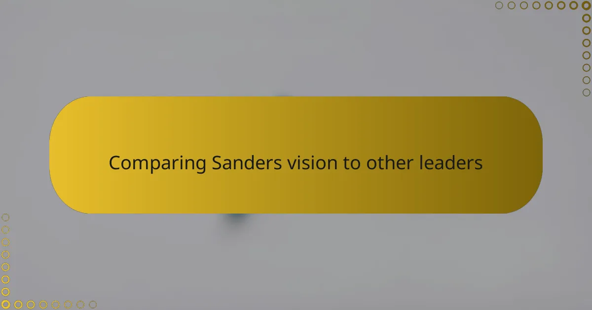 Comparing Sanders vision to other leaders