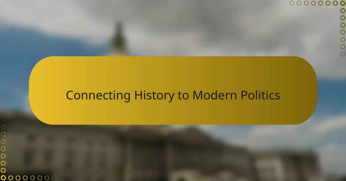 Connecting History to Modern Politics