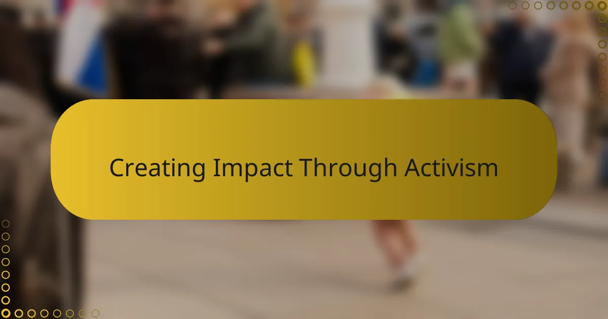Creating Impact Through Activism