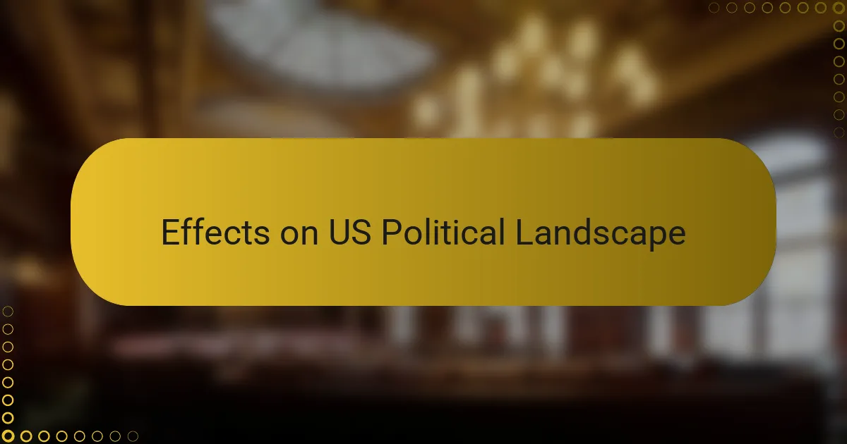 Effects on US Political Landscape