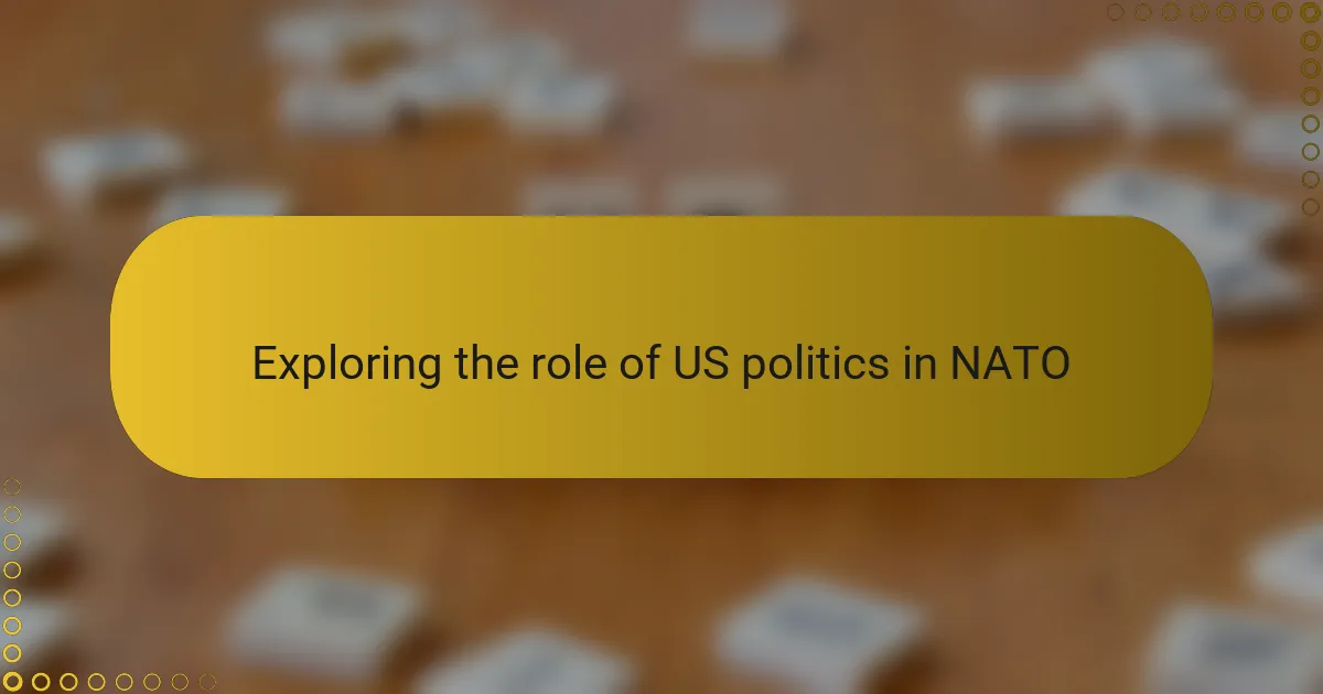 Exploring the role of US politics in NATO