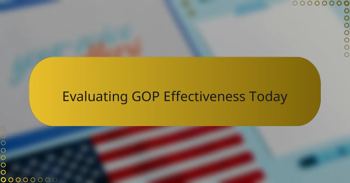 Evaluating GOP Effectiveness Today