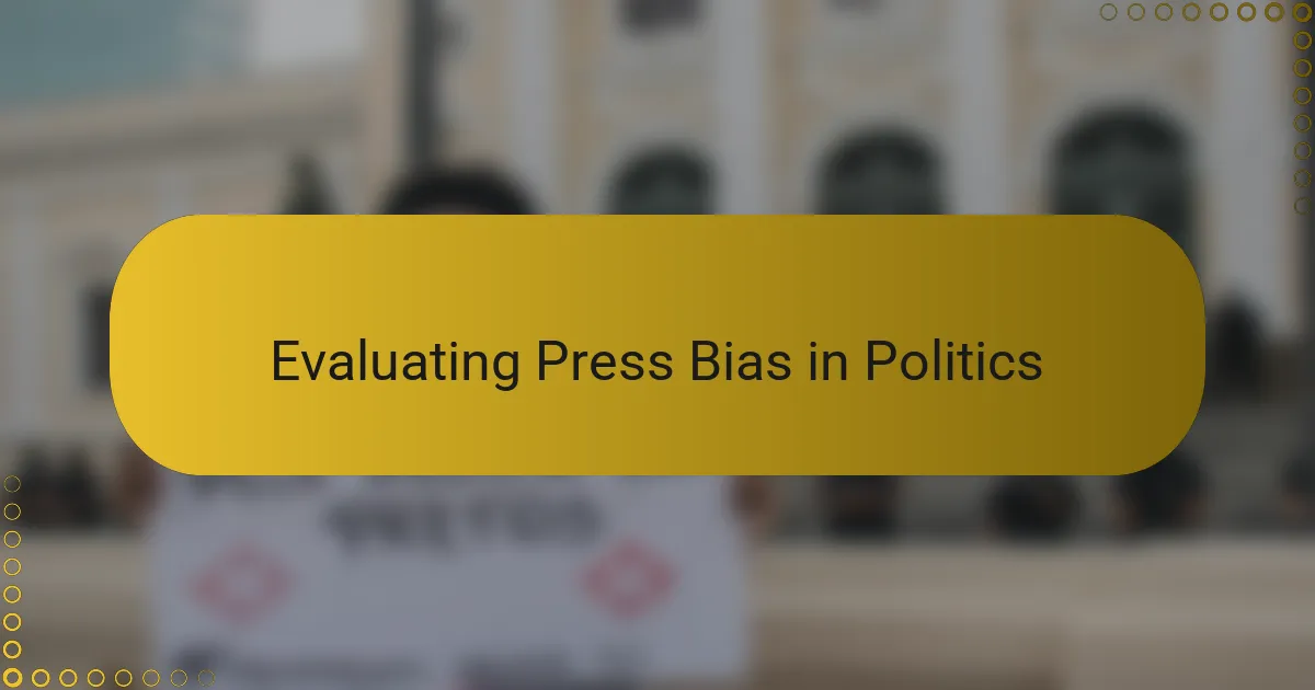 Evaluating Press Bias in Politics