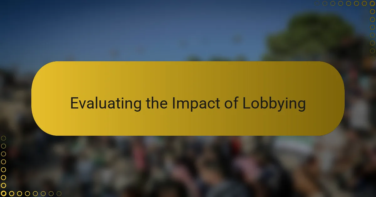 Evaluating the Impact of Lobbying