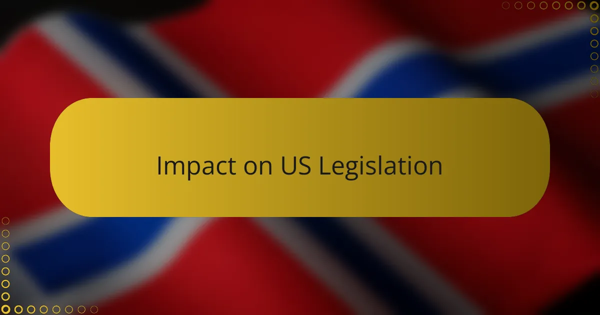 Impact on US Legislation