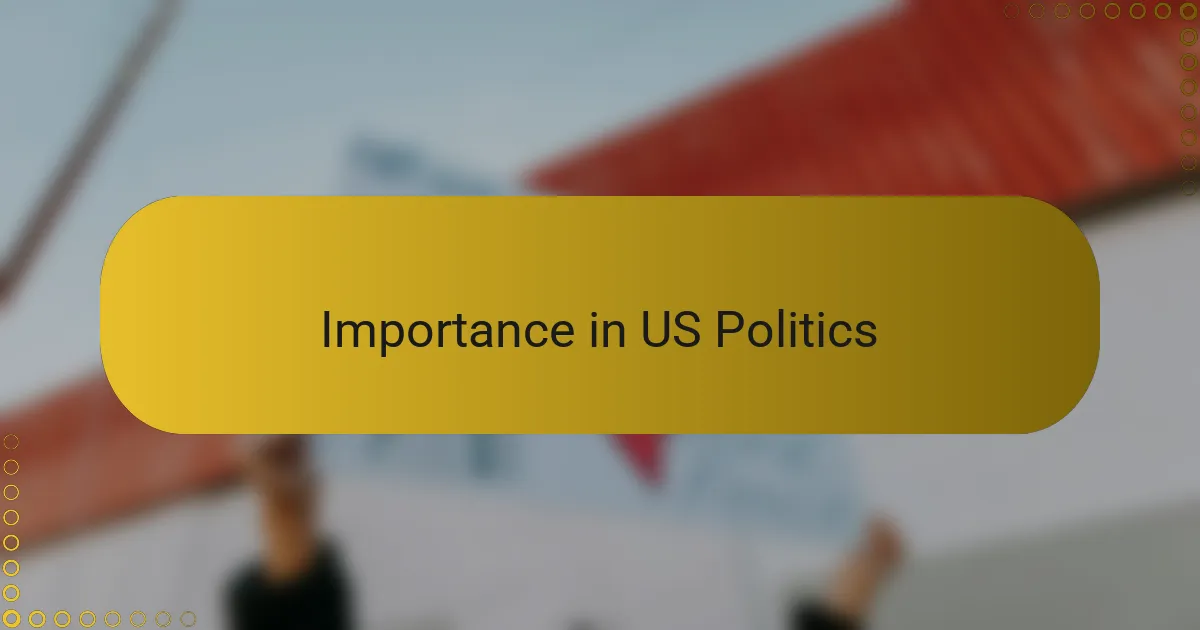 Importance in US Politics