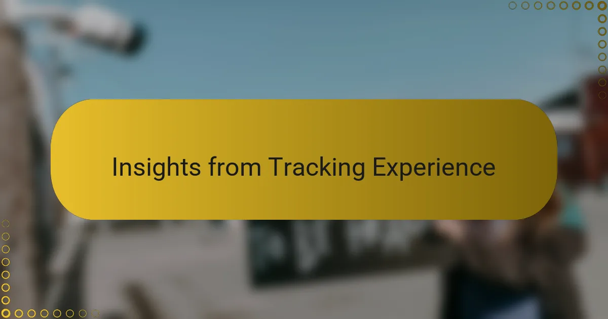 Insights from Tracking Experience