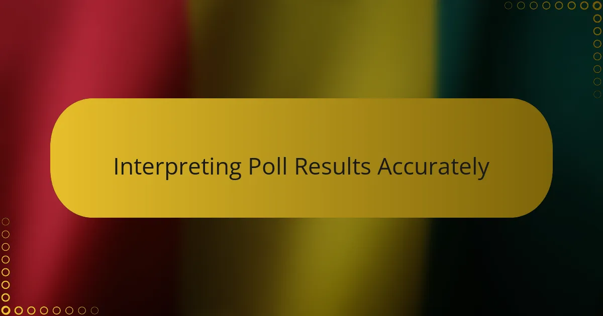 Interpreting Poll Results Accurately