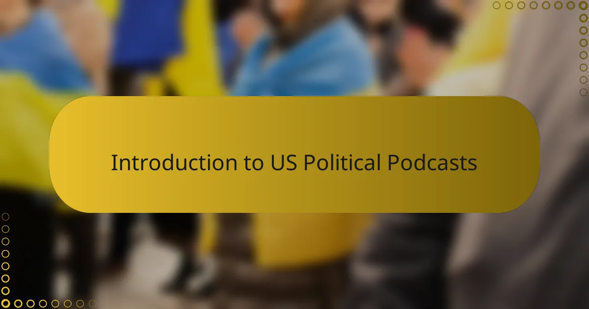 Introduction to US Political Podcasts