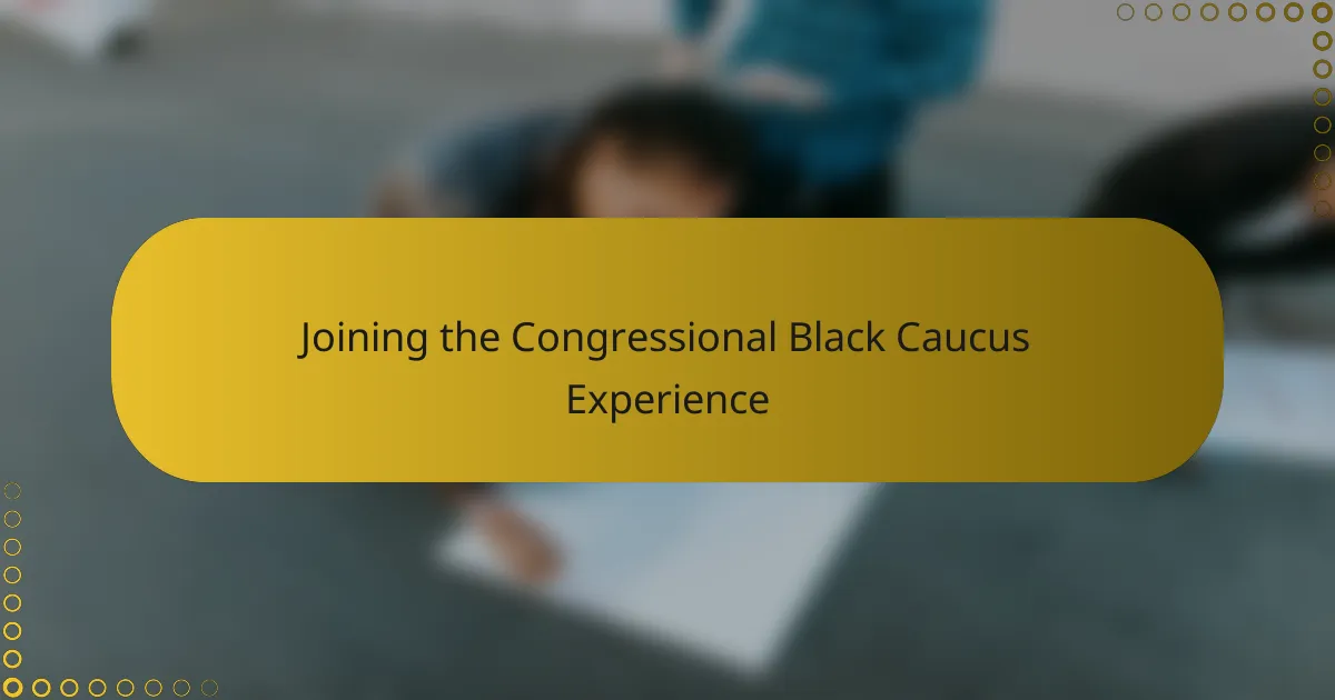 Joining the Congressional Black Caucus Experience
