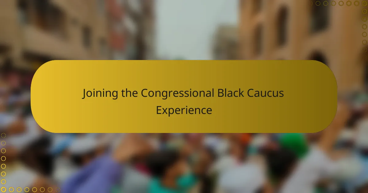 Joining the Congressional Black Caucus Experience