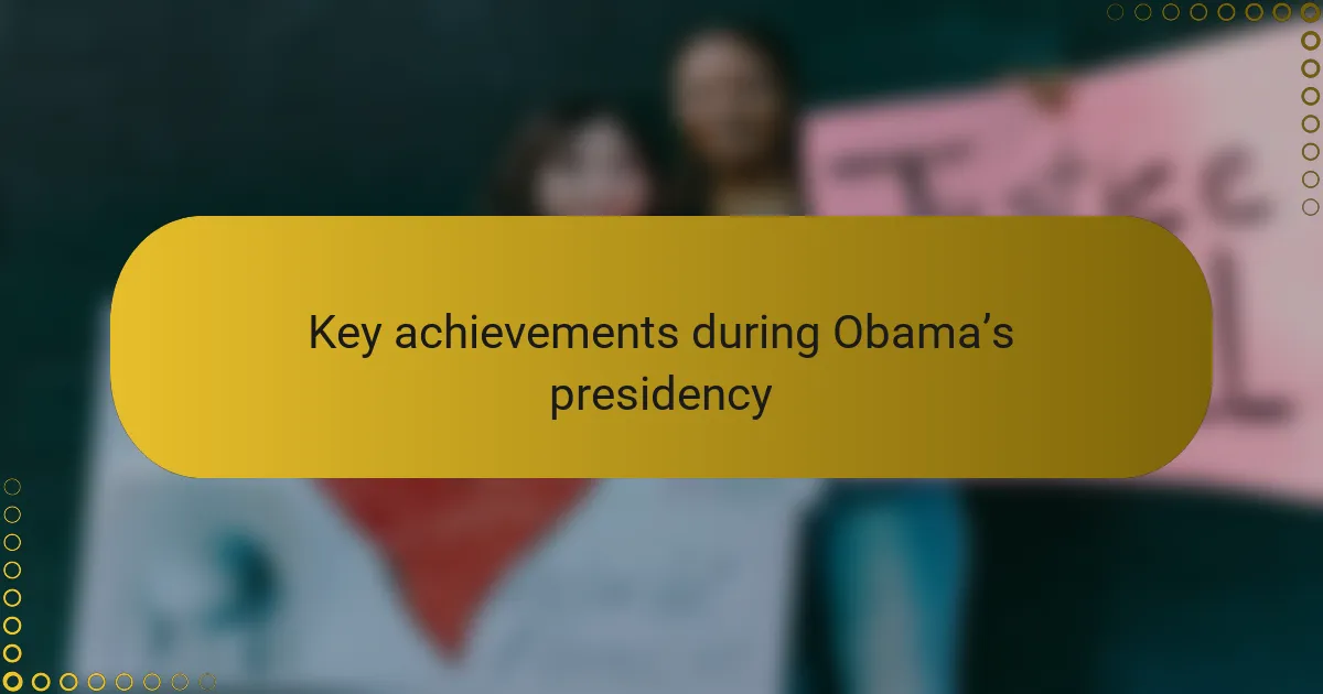 Key achievements during Obama’s presidency