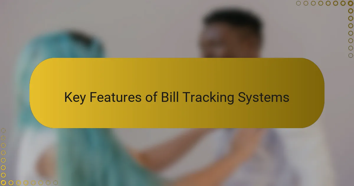 Key Features of Bill Tracking Systems