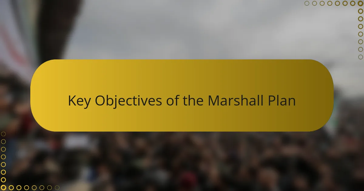 Key Objectives of the Marshall Plan