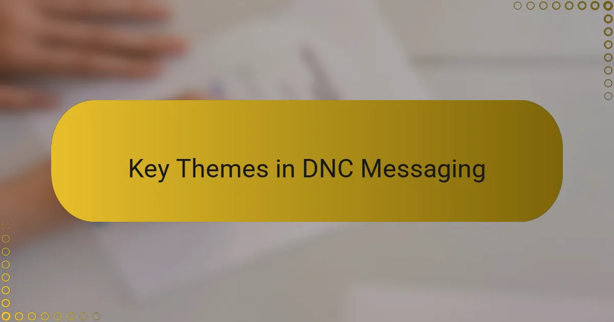 Key Themes in DNC Messaging