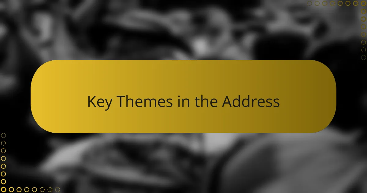 Key Themes in the Address