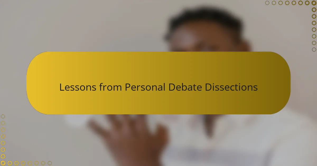 Lessons from Personal Debate Dissections