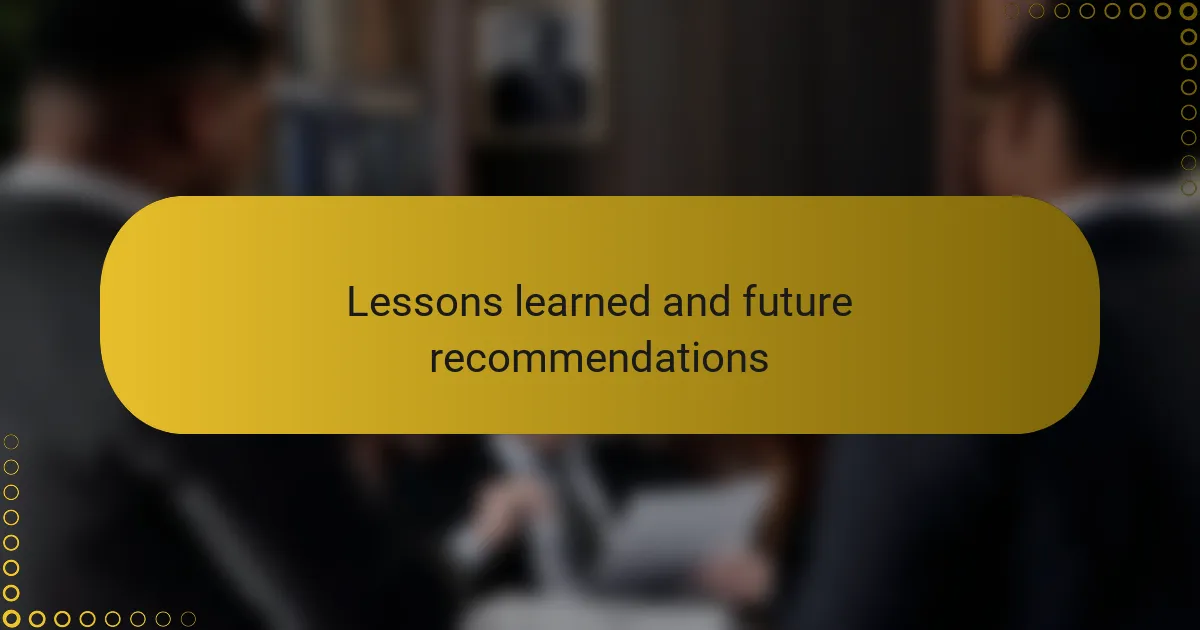 Lessons learned and future recommendations