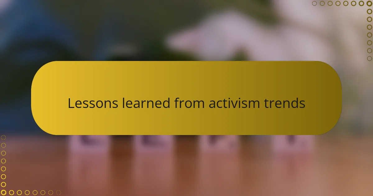 Lessons learned from activism trends