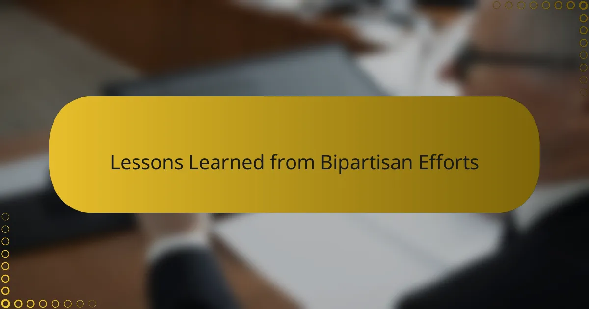 Lessons Learned from Bipartisan Efforts