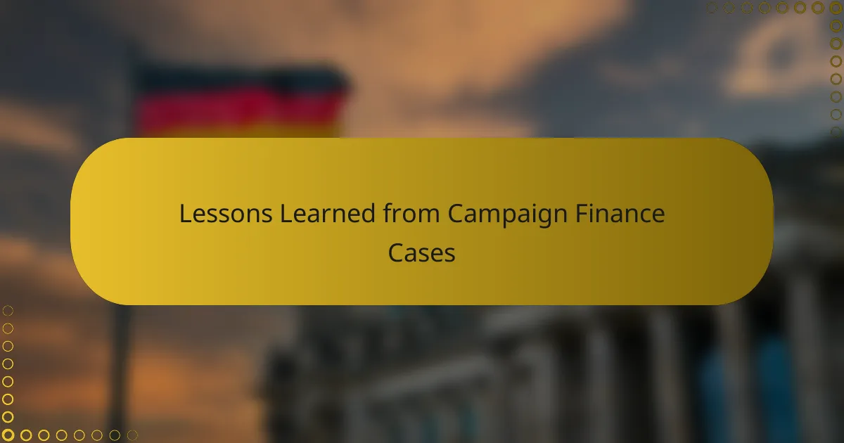 Lessons Learned from Campaign Finance Cases