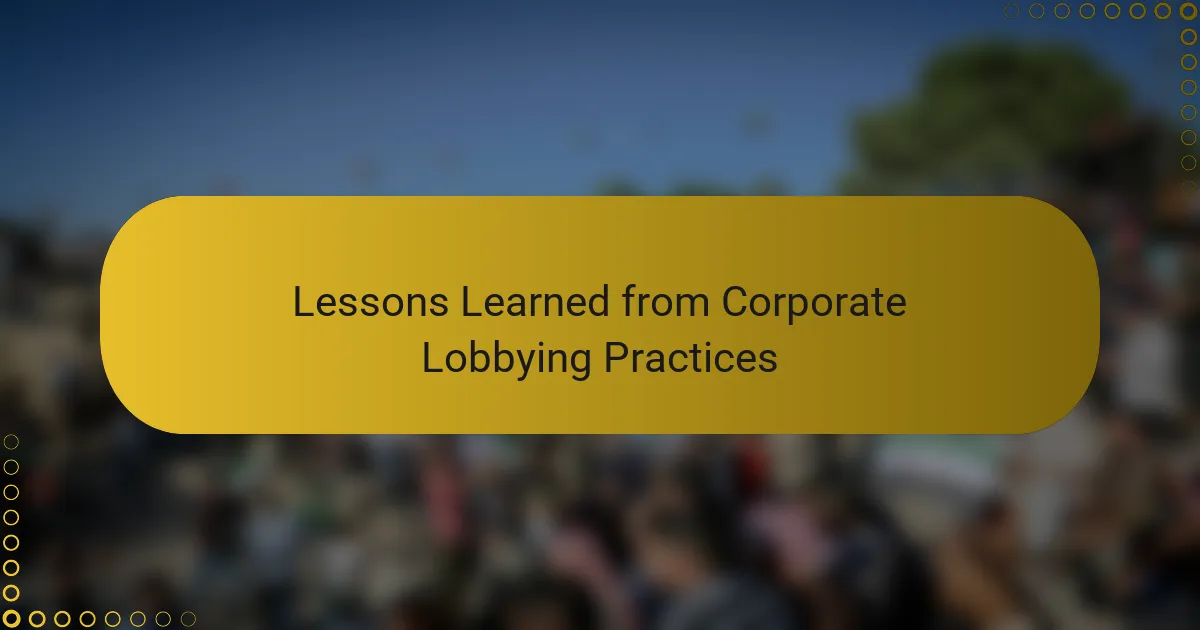 Lessons Learned from Corporate Lobbying Practices