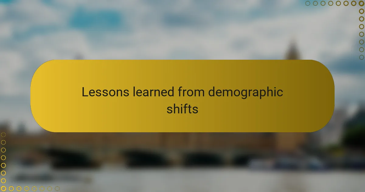 Lessons learned from demographic shifts