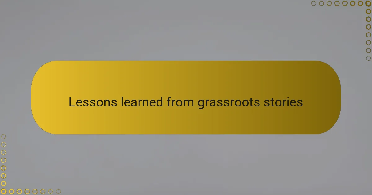 Lessons learned from grassroots stories