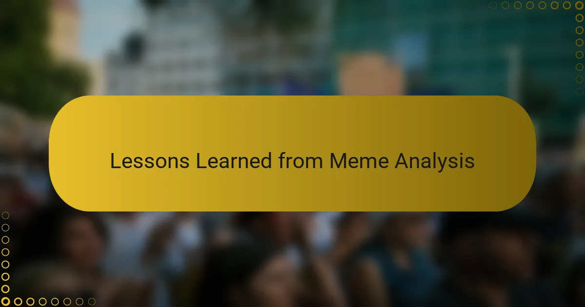 Lessons Learned from Meme Analysis
