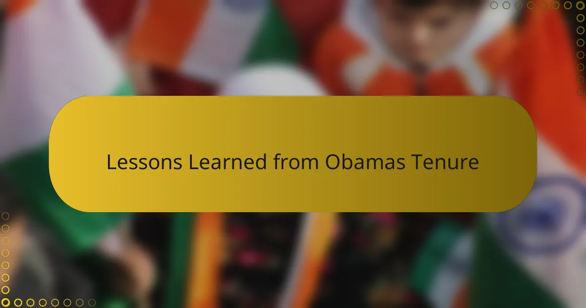 Lessons Learned from Obamas Tenure