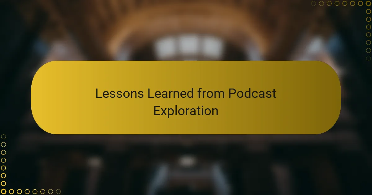 Lessons Learned from Podcast Exploration