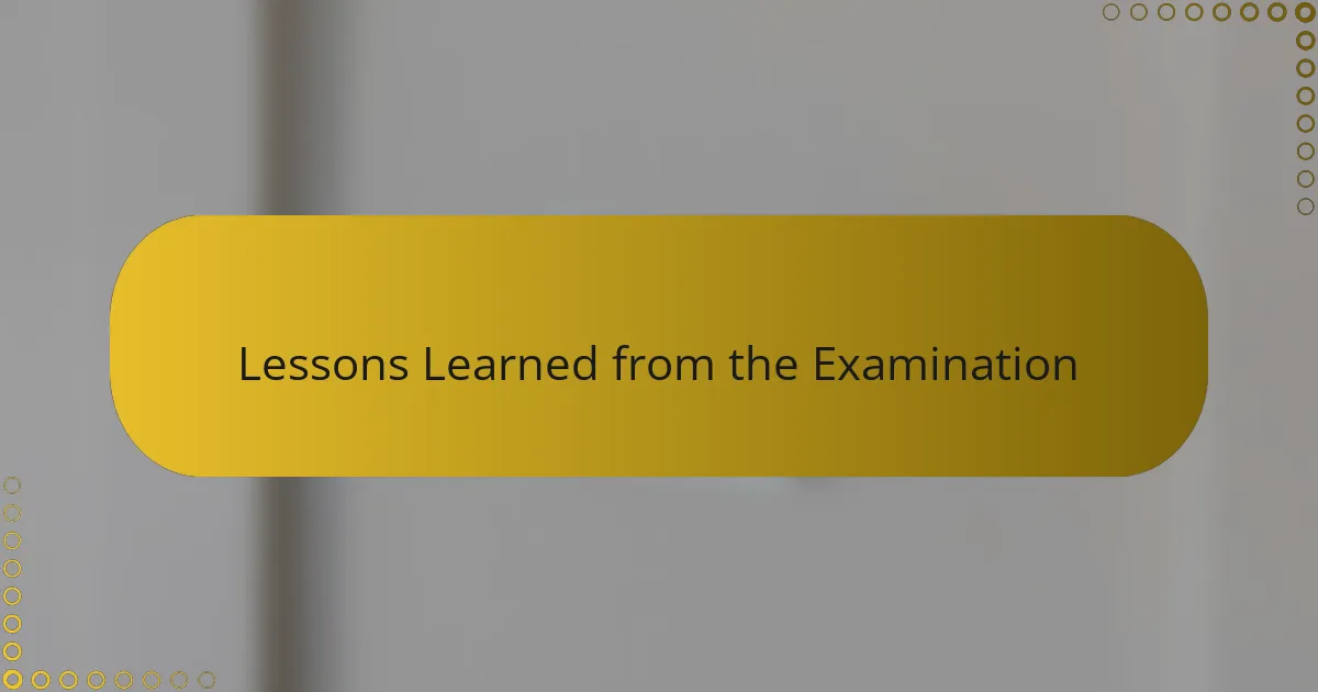 Lessons Learned from the Examination