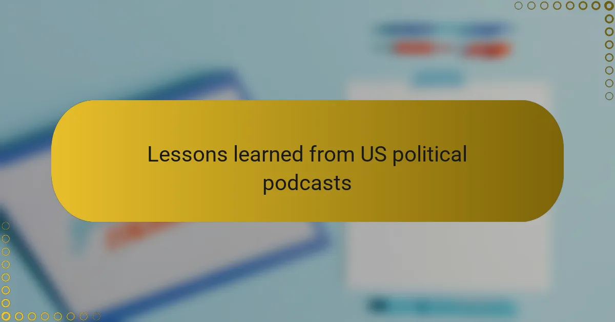 Lessons learned from US political podcasts
