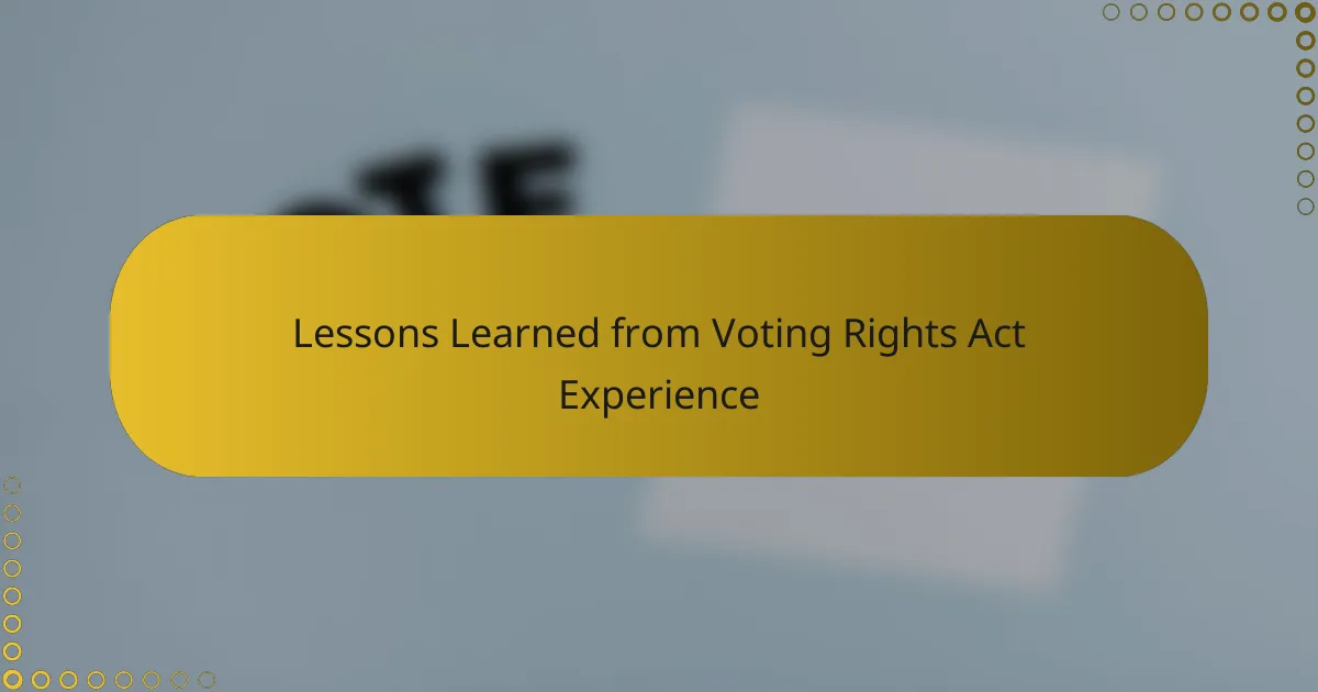 Lessons Learned from Voting Rights Act Experience