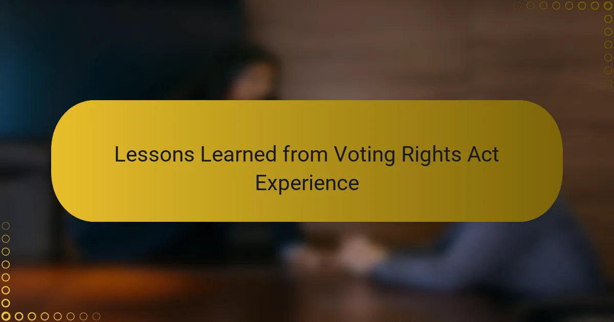 Lessons Learned from Voting Rights Act Experience