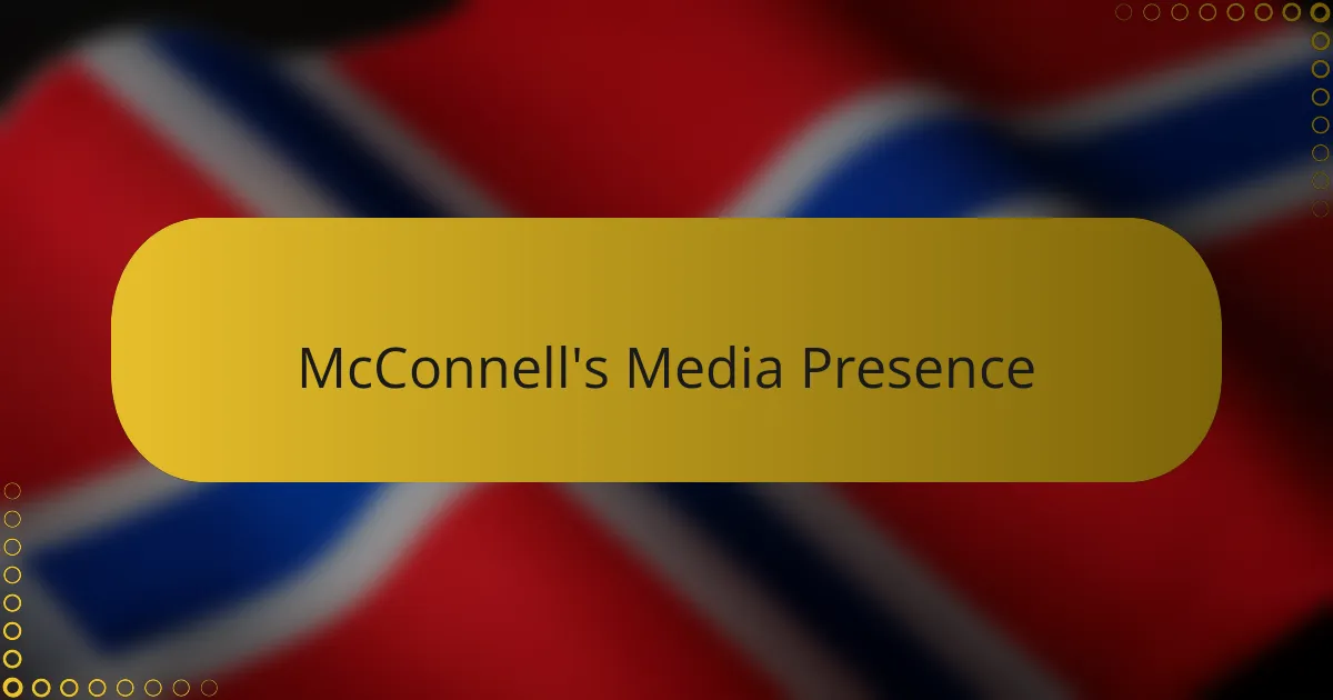 McConnell's Media Presence