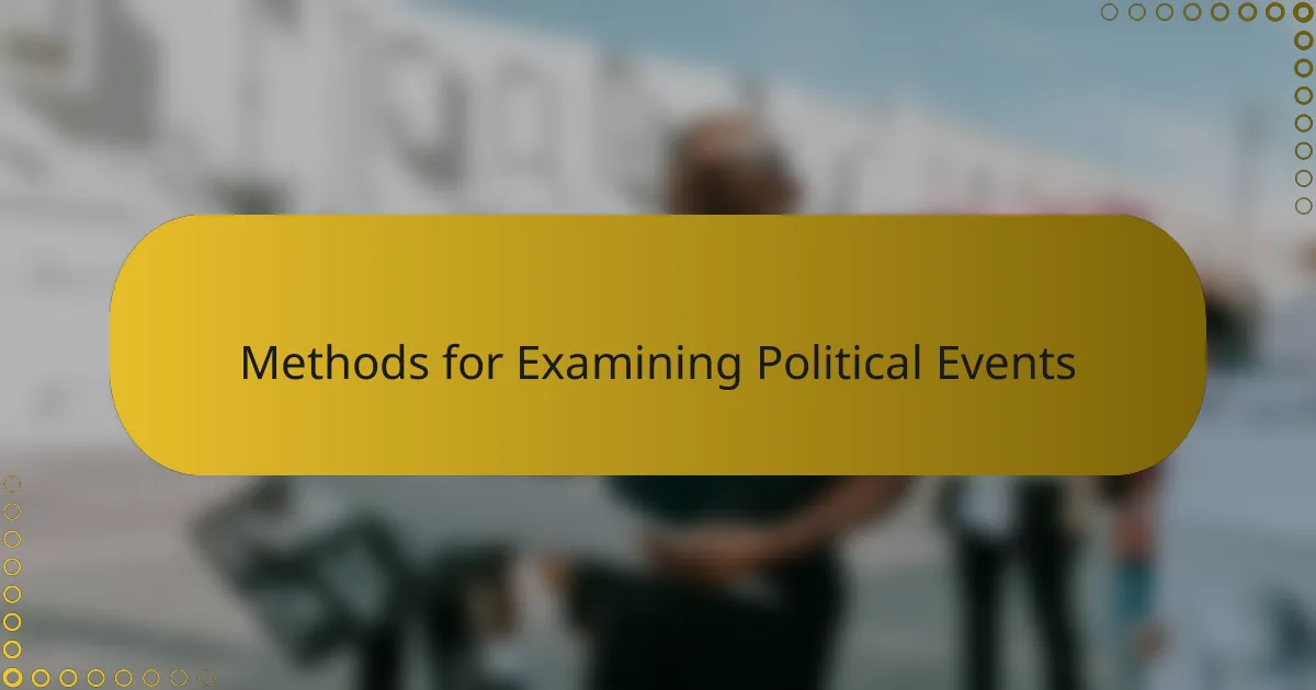 Methods for Examining Political Events