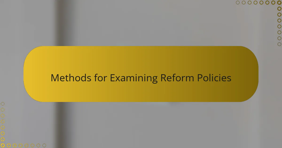 Methods for Examining Reform Policies