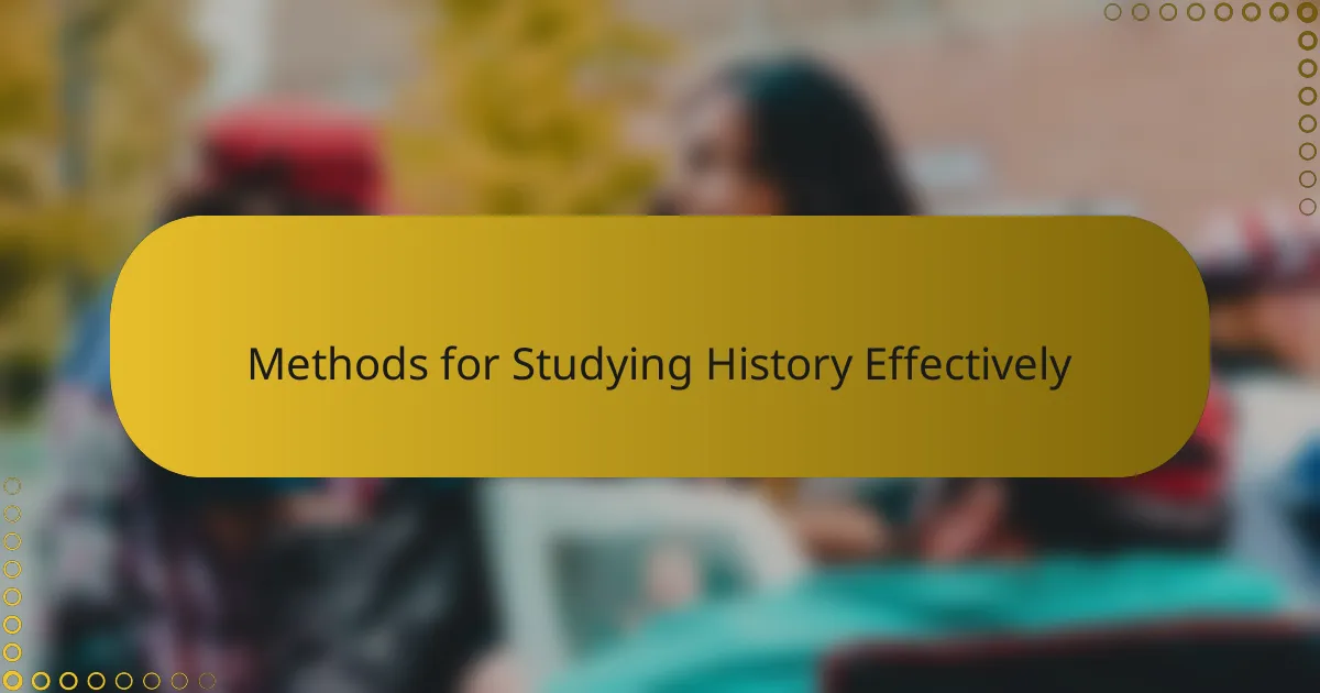 Methods for Studying History Effectively