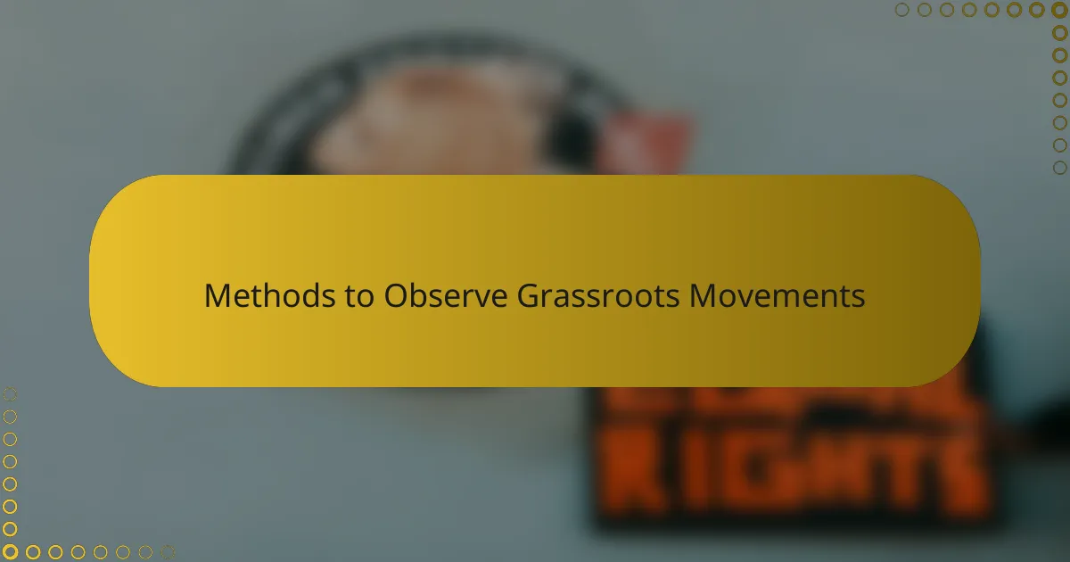 Methods to Observe Grassroots Movements