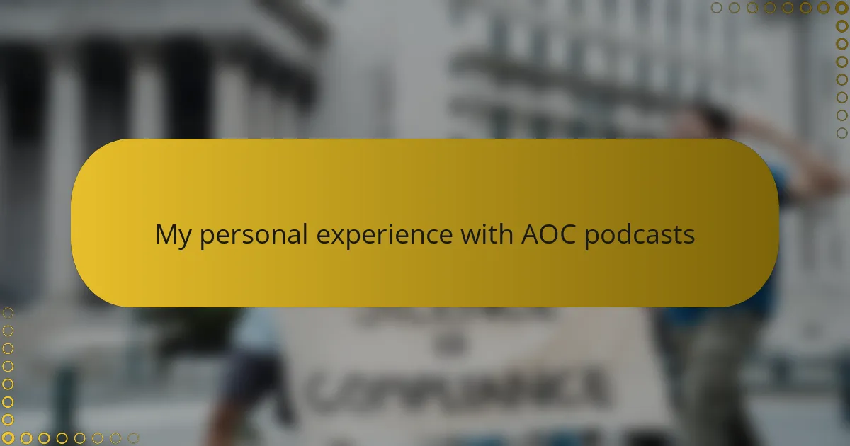 My personal experience with AOC podcasts