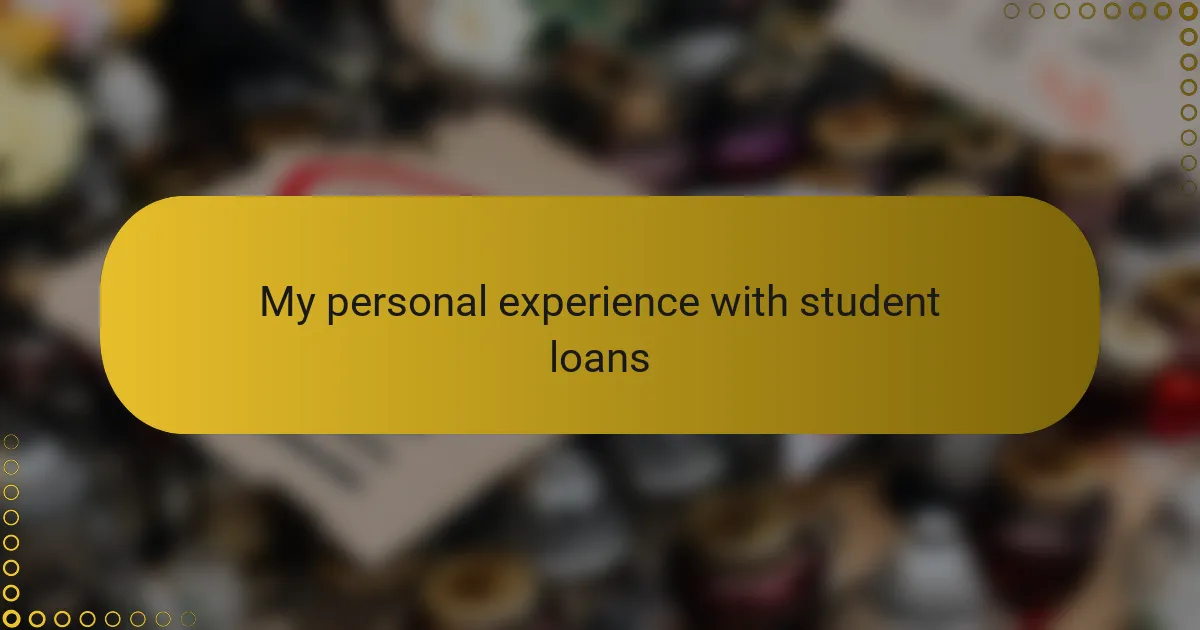 My personal experience with student loans